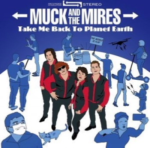 Muck And The Mires - Take Me Back To Planet Earth in der Gruppe CD / Rock bei Bengans Skivbutik AB (3901197)