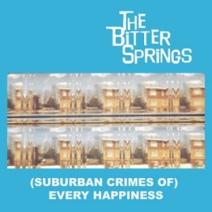 Bitter Springs - (Suburban Crimes Of) Every Happines in der Gruppe VINYL / Rock bei Bengans Skivbutik AB (3902037)