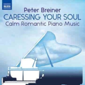 Breiner Peter - Caressing Your Soul: Calm Romantic in der Gruppe Externt_Lager / Naxoslager bei Bengans Skivbutik AB (3902326)