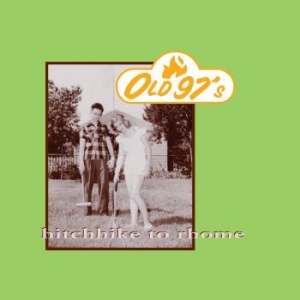 Old 97'S - Hitchhike To Rhome in der Gruppe CD / Pop-Rock bei Bengans Skivbutik AB (3903313)