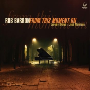 Barron Rob - From This Moment On in der Gruppe CD / Jazz/Blues bei Bengans Skivbutik AB (3903459)