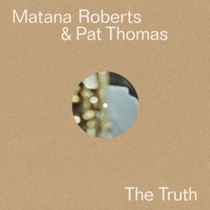 Matana Roberts & Pat Thomas - The Truth in der Gruppe VINYL bei Bengans Skivbutik AB (3904168)