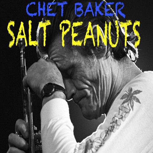 Chet Baker - Salt Peanuts in der Gruppe CD / Jazz/Blues bei Bengans Skivbutik AB (3904193)