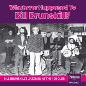 Bill Brunskill's Jazzmen - Whatever Happened To Bill Brunskill in der Gruppe Övrigt /  bei Bengans Skivbutik AB (3904203)