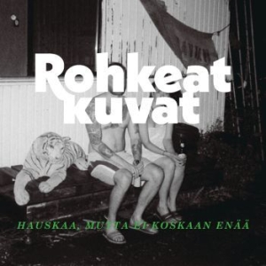 Rohkeat Kuvat - Hauskaa, Mutta Ei Koskaan Enää in der Gruppe CD / Finsk Musik,Pop-Rock bei Bengans Skivbutik AB (3904219)