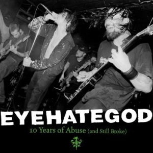 Eyehategod - Ten Years Of Abuse (And Still Broke in der Gruppe VINYL / Hårdrock/ Heavy metal bei Bengans Skivbutik AB (3904416)