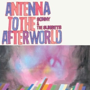 Sonny & The Sunsets - Antenna To The Afterworld in der Gruppe CD / Rock bei Bengans Skivbutik AB (3905492)