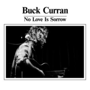 Curran Buck - No Love Is Sorrow in der Gruppe VINYL / Pop-Rock,Svensk Folkmusik bei Bengans Skivbutik AB (3910732)