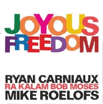 Carniaux Ryan / Roelofs Mike / Ra K - Joyous Freedom in der Gruppe CD / Bestseller bei Bengans Skivbutik AB (3910982)