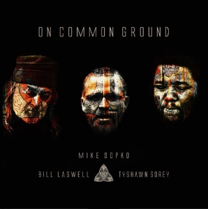 Mike Sopko Bill Laswell Tyshawn S - On Common Ground in der Gruppe Labels / Woah Dad / Dold_tillfall bei Bengans Skivbutik AB (3913790)