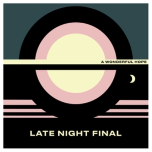 Late Night Final - A Wonderful Hope in der Gruppe Labels / Woah Dad / Dold_tillfall bei Bengans Skivbutik AB (3914889)