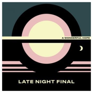 Late Night Final - A Wonderful Hope - Ltd.Ed. in der Gruppe Labels / Woah Dad / Dold_tillfall bei Bengans Skivbutik AB (3914891)