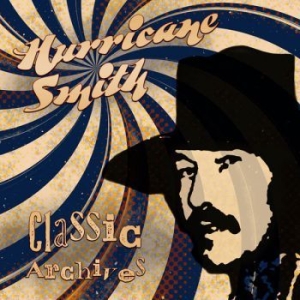Hurricane Smith - Classic Archives in der Gruppe CD / Rock bei Bengans Skivbutik AB (3915323)