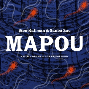 Källman Sten - Mapou - Haitian Drums And Northern in der Gruppe CD / Elektroniskt,World Music bei Bengans Skivbutik AB (3917435)