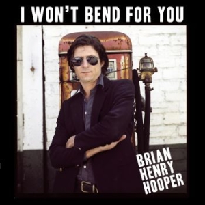 Hooper Brian Henry - I Won't Bend For You (Vinyl Lp) in der Gruppe VINYL / Pop-Rock bei Bengans Skivbutik AB (3918550)