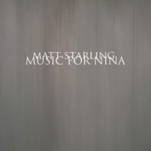 Starling Matt - Music For Nina in der Gruppe Labels / Woah Dad / Dold_tillfall bei Bengans Skivbutik AB (3919476)