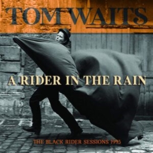 Tom Waits - A Rider In The Rain (The Black Rider Sessions 1993) in der Gruppe CD bei Bengans Skivbutik AB (3919556)