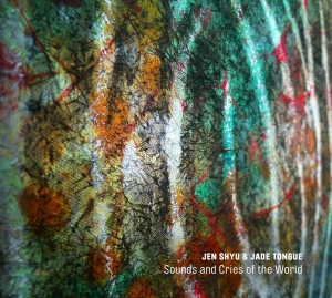 Jen Shyu - Cries And Sounds Of The World in der Gruppe CD / Jazz bei Bengans Skivbutik AB (3920314)