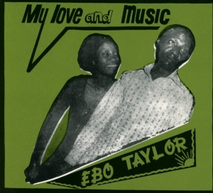 Ebo Taylor - My Love And Music in der Gruppe CD / Klassiskt,Övrigt bei Bengans Skivbutik AB (3920555)