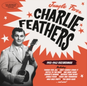 Charlie Feathers - Jungle Fever '55-'62 in der Gruppe CD / Pop-Rock,Rockabilly bei Bengans Skivbutik AB (3920565)