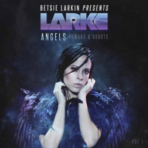 Larkin Betsie - Angels, Humans & Robots in der Gruppe CD / Dance-Techno bei Bengans Skivbutik AB (3920577)