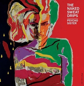Naked Sweat Drips - Psycho Sister in der Gruppe CD / Pop-Rock bei Bengans Skivbutik AB (3920976)
