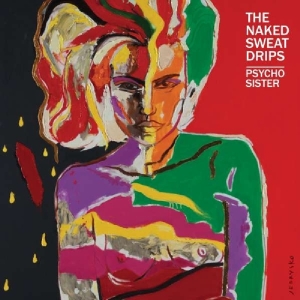 Naked Sweat Drips - Psycho Sister in der Gruppe CD bei Bengans Skivbutik AB (3920976)