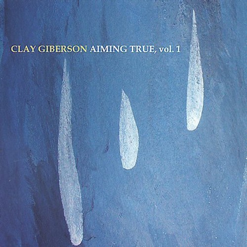 Gilberson Clay - Aiming True Vol.1 in der Gruppe CD / Jazz/Blues bei Bengans Skivbutik AB (3921239)
