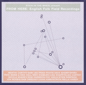 Various - Stick In The Wheel Presents...From Here: English Folk Field Recordings in der Gruppe CD bei Bengans Skivbutik AB (3921314)
