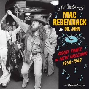Dr. John - Good Times In New Orleans, 1958-1962 in der Gruppe CD / Pop-Rock,RnB-Soul,Övrigt bei Bengans Skivbutik AB (3921324)