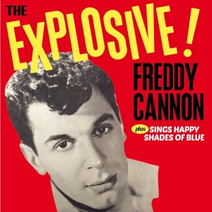 Freddy Cannon - The Explosive! / Sings Happy Shades Of Blue in der Gruppe CD bei Bengans Skivbutik AB (3921449)