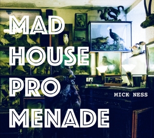 Mick Ness - Madhouse Promenade in der Gruppe CD / Pop-Rock,Övrigt bei Bengans Skivbutik AB (3921453)