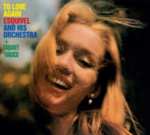 Juan Garcia Esquivel - To Love Again / Cabaret Tragico in der Gruppe CD bei Bengans Skivbutik AB (3921497)