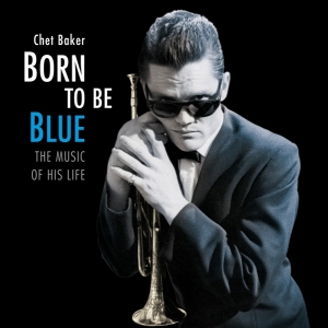 Baker Chet - Born To Be Blue / A Heartfelt Homage To The Life And in der Gruppe Minishops / Chet Baker bei Bengans Skivbutik AB (3921511)