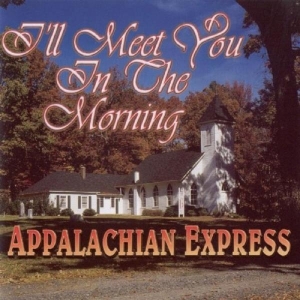 Appalachian Express - I'll Meet You In The Morning in der Gruppe CD bei Bengans Skivbutik AB (3922393)