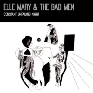 Elle Mary & The Bad Men - Constant Unfailing Light in der Gruppe Övrigt / bei Bengans Skivbutik AB (3922628)