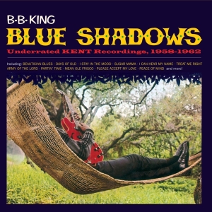 B.B. King - Blue Shadows - Underrated Kent Recordings, 1958-1962 in der Gruppe CD / Blues,Jazz bei Bengans Skivbutik AB (3923181)