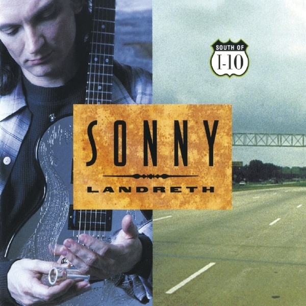 Sonny Landreth - South Of I-10 in der Gruppe CD / Rock bei Bengans Skivbutik AB (3923365)