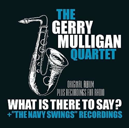 Mulligan Gerry -Quartet- - What Is Here To Say? +.. in der Gruppe CD / Jazz/Blues bei Bengans Skivbutik AB (3923395)
