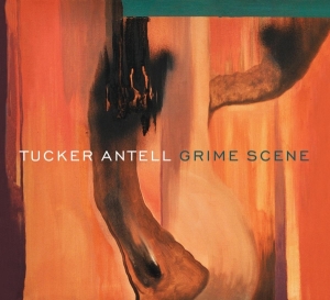 Tucker Antell - Grime Scene in der Gruppe CD bei Bengans Skivbutik AB (3923605)