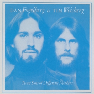 Dan & Tim Weisberg Fogelberg - Twin Sons Of Diffrent Mothers in der Gruppe CD bei Bengans Skivbutik AB (3923711)