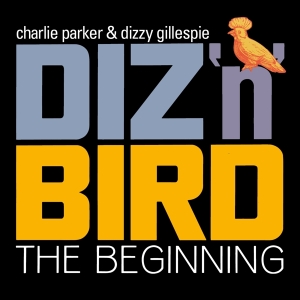 Charlie & Dizzy Gillespie Parker - Diz 'N' Bird - The Beginning in der Gruppe CD / Jazz bei Bengans Skivbutik AB (3924141)
