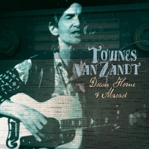 Townes Van Zandt - Down Home And Abroad in der Gruppe CD bei Bengans Skivbutik AB (3924241)