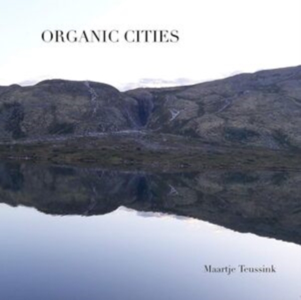 Maartje Teussink - Organic Cities in der Gruppe CD / Rock bei Bengans Skivbutik AB (3924335)
