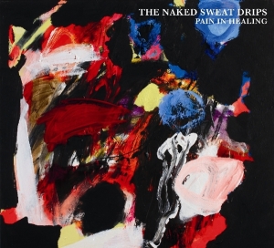 Naked Sweat Drips - Pain In Healing in der Gruppe CD / Pop-Rock bei Bengans Skivbutik AB (3924369)
