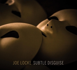 Joe Locke - Subtle Disguise in der Gruppe CD / Jazz bei Bengans Skivbutik AB (3924959)