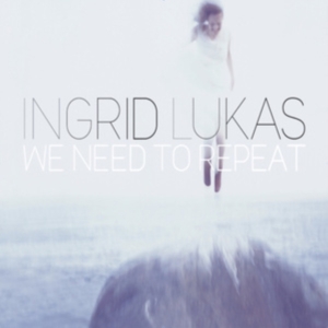 Ingrid Lukas - We Need To Repeat in der Gruppe CD bei Bengans Skivbutik AB (3925213)