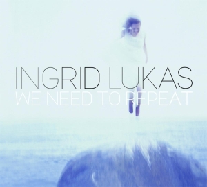 Ingrid Lukas - We Need To Repeat in der Gruppe CD / Jazz bei Bengans Skivbutik AB (3925213)