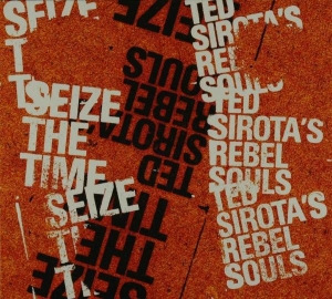Ted -Rebel Souls- Sirota - Seize The Time in der Gruppe CD / Jazz bei Bengans Skivbutik AB (3925425)