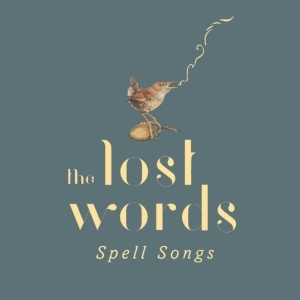 Lost Words: Spell Songs - Lost Words: Spell Songs in der Gruppe CD bei Bengans Skivbutik AB (3925675)
